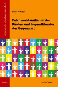 Patchworkfamilien in der Kinder- und Jugendliteratur der Gegenwart Britta Minges