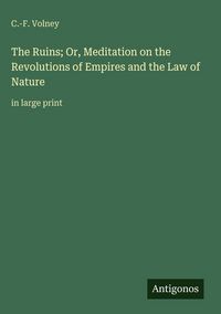 Produktbild: The Ruins; Or, Meditation on the Revolutions of Empires and the Law of Nature