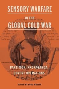 Produktbild: Sensory Warfare in the Global Cold War