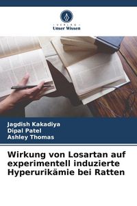 Produktbild: Wirkung von Losartan auf experimentell induzierte Hyperurik&auml;mie bei Ratten