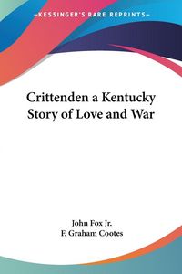 Produktbild: Fox Jr., J: Crittenden a Kentucky Story of Love and War