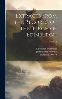Produktbild: Extracts From the Records of the Burgh of Edinburgh; Volume 2