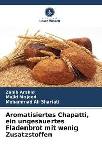 Bild vom Artikel Aromatisiertes Chapatti, ein ungesäuertes Fladenbrot mit wenig Zusatzstoffen vom Autor Zanib Arshid