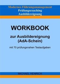 Produktbild: Modernes F&uuml;hrungsmanagement Pr&uuml;fungscoaching Ausbildereignung Workbook zur Ausbildereignung (AdA-Schein) mit 70 pr&uuml;fungsnahen Testaufgaben