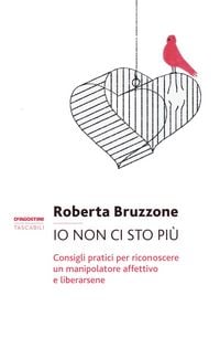 Produktbild: Io non ci sto pi&ugrave;. Consigli pratici per riconoscere un manipolatore affettivo e liberarsene
