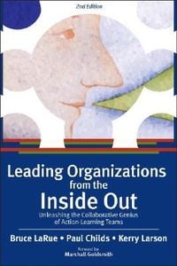 Produktbild: Leading Organizations from the Inside Out: Unleashing the Collaborative Genius of Action-Learning Teams