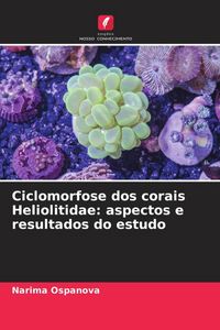 Produktbild: Ciclomorfose dos corais Heliolitidae: aspectos e resultados do estudo