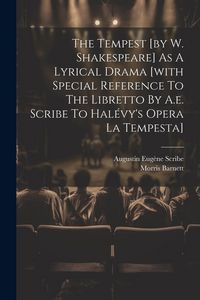 Produktbild: The Tempest [by W. Shakespeare] As A Lyrical Drama [with Special Reference To The Libretto By A.e. Scribe To Hal&eacute;vy's Opera La Tempesta]