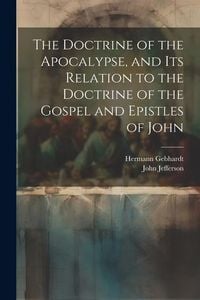 Produktbild: The Doctrine of the Apocalypse, and its Relation to the Doctrine of the Gospel and Epistles of John