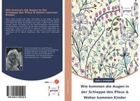 Produktbild: Wie kommen die Augen in der Schleppe des Pfaus & Woher kommen Kinder