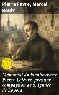 Produktbild: M&eacute;morial du bienheureux Pierre Lef&egrave;vre, premier compagnon de S. Ignace de Loyola