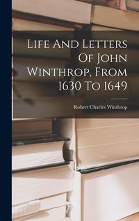Produktbild: Life And Letters Of John Winthrop, From 1630 To 1649