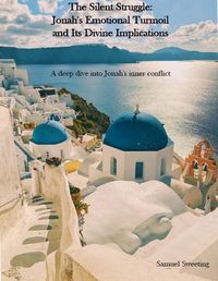 Produktbild: The Silent Struggle: Jonah's Emotional Turmoil and Its Divine Implications