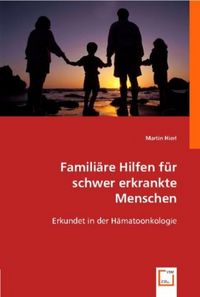 Produktbild: Hierl, M: Famili&iquest; Hilfen f&iquest;r schwer erkrankte Menschen