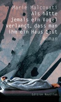 Produktbild: Als h&auml;tte jemals ein Vogel verlangt, dass man ihm ein Haus baut