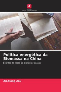 Produktbild: Pol&iacute;tica energ&eacute;tica da Biomassa na China