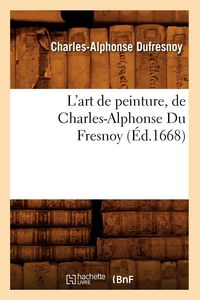 Produktbild: L'art de peinture , de Charles-Alphonse Du Fresnoy, (&Eacute;d.1668)