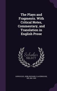 Produktbild: The Plays and Fragments. With Critical Notes, Commentary, and Translation in English Prose