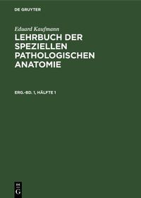 Produktbild: Eduard Kaufmann: Lehrbuch der speziellen pathologischen Anatomie. Erg&auml;nzungsband 1, H&auml;lfte 1