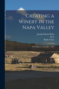Produktbild: Creating a Winery in the Napa Valley: Oral History Transcript / 1985