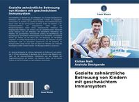 Produktbild: Gezielte zahn&auml;rztliche Betreuung von Kindern mit geschw&auml;chtem Immunsystem