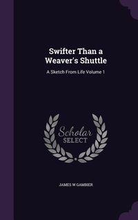 Produktbild: Swifter Than a Weaver's Shuttle: A Sketch From Life Volume 1