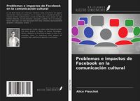 Produktbild: Problemas e impactos de Facebook en la comunicaci&oacute;n cultural