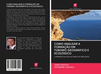 Produktbild: Como Analisar a Forma&ccedil;&atilde;o Em Turismo Geogr&aacute;fico E Ecol&oacute;gico