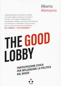 Produktbild: The good lobby. Partecipazione civica per influenzare la politica dal basso