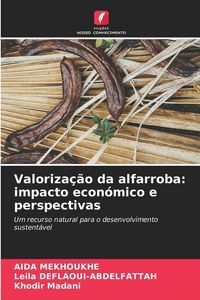 Produktbild: Valoriza&ccedil;&atilde;o da alfarroba: impacto econ&oacute;mico e perspectivas