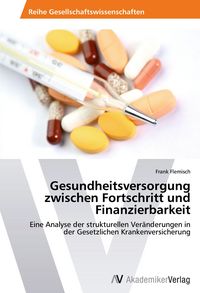 Produktbild: Gesundheitsversorgung zwischen Fortschritt und Finanzierbarkeit