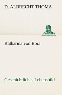 Produktbild: Katharina von Bora Geschichtliches Lebensbild