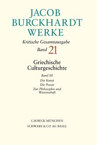 Produktbild: Jacob Burckhardt Werke Bd. 21: Griechische Culturgeschichte III