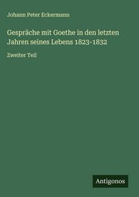 Produktbild: Gespr&auml;che mit Goethe in den letzten Jahren seines Lebens 1823-1832