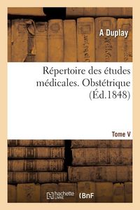 Produktbild: R&eacute;pertoire des &eacute;tudes m&eacute;dicales. Tome V. Obst&eacute;trique