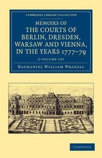 Produktbild: Wraxall, S: Memoirs of the Courts of Berlin, Dresden, Warsaw