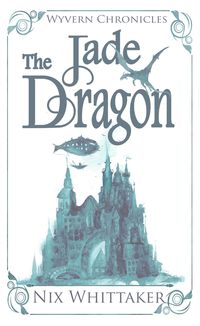 Produktbild: The Jade Dragon (Wyvern Chronicles, #3)