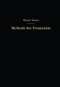 Produktbild: Die Methode der Festpunkte zur Berechnung der statisch unbestimmten Konstruktionen mit zahlreichen Beispielen aus der Praxis insbesondere ausgef&uuml;hrten