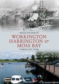 Produktbild: Workington, Harrington & Moss Bay Through Time
