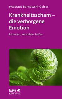 Bild vom Artikel Krankheitsscham – die verborgene Emotion (Leben Lernen, Bd. 330) vom Autor Waltraut Barnowski-Geiser