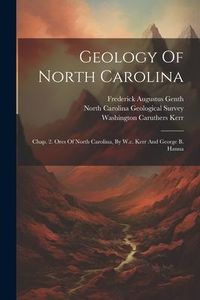 Produktbild: Geology Of North Carolina: Chap. 2. Ores Of North Carolina, By W.c. Kerr And George B. Hanna