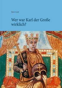 Produktbild: Wer war Karl der Gro&szlig;e wirklich?