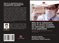 Produktbild: R&ocirc;le de la m&eacute;latonine dans le stress oxydatif, les dommages oxydatifs et la septic&eacute;mie