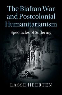Produktbild: Biafran War and Postcolonial Humanitarianism