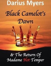 Produktbild: Black Camelot's Dawn & The Return of Madame Hot Temper (Book #2)