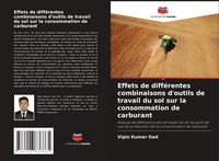 Produktbild: Effets de diff&eacute;rentes combinaisons d'outils de travail du sol sur la consommation de carburant