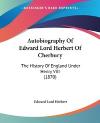 Produktbild: Herbert, E: Autobiography Of Edward Lord Herbert Of Cherbury