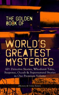 Produktbild: The Golden Book Of World's Greatest Mysteries - 60+ Detective Stories