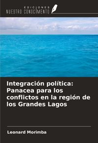 Produktbild: Integraci&oacute;n pol&iacute;tica: Panacea para los conflictos en la regi&oacute;n de los Grandes Lagos