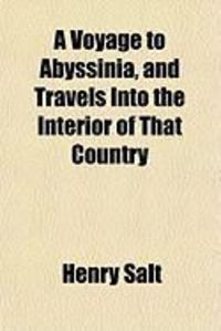 Produktbild: A Voyage to Abyssinia, and Travels Into the Interior of That Country